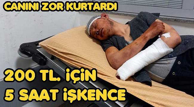5 SAAT BOYUNCA İŞKENCE GÖRMÜŞ