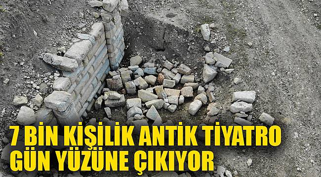 7 BİN KİŞİLİK ANTİK TİYATRO GÜN YÜZÜNE ÇIKIYOR