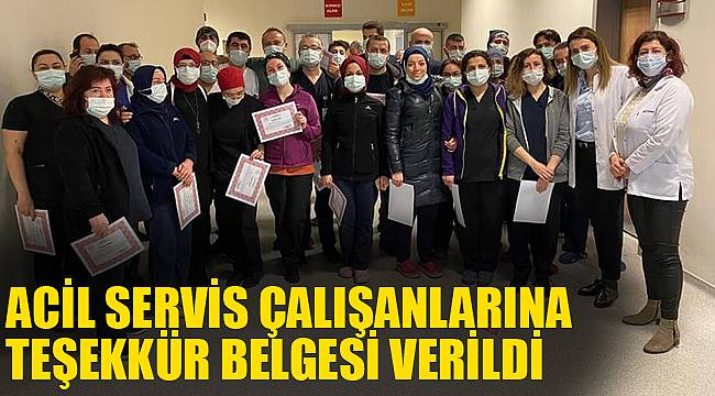 ACİL SERVİS ÇALIŞANLARINA TEŞEKKÜR BELGESİ VERİLDİ