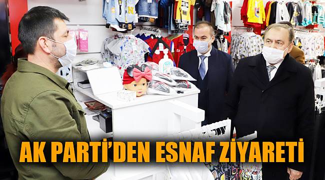 AK PARTİ’DEN ESNAF ZİYARETİ