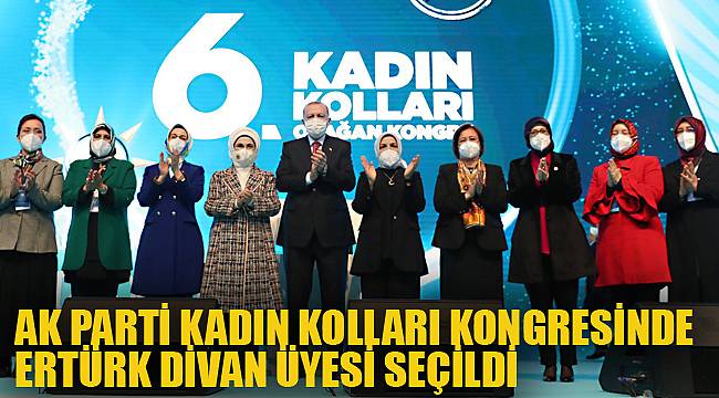 AK PARTİ KADIN KOLLARI KONGRESİNDE ERTÜRK DİVAN ÜYESİ SEÇİLDİ