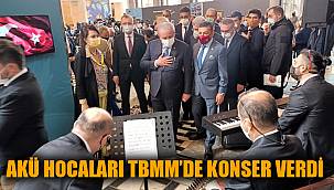 AKÜ HOCALARI TBMM’DE KONSER VERDİ