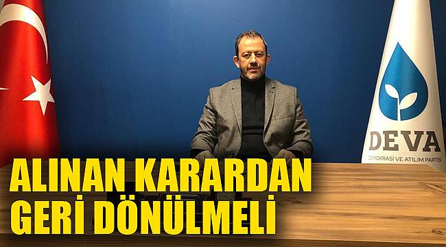 “ALINAN KARARDAN GERİ DÖNÜLMELİ”