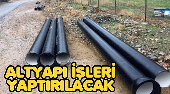 ALTYAPI İŞLERİ YAPTIRILACAK