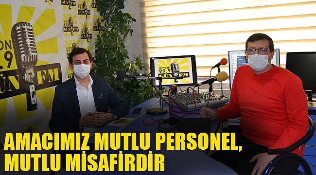 AMACIMIZ MUTLU PERSONEL, MUTLU MİSAFİRDİR