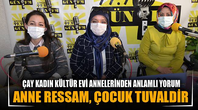 “Anne Ressam’dır, çocukları ise onun tuvalidir”