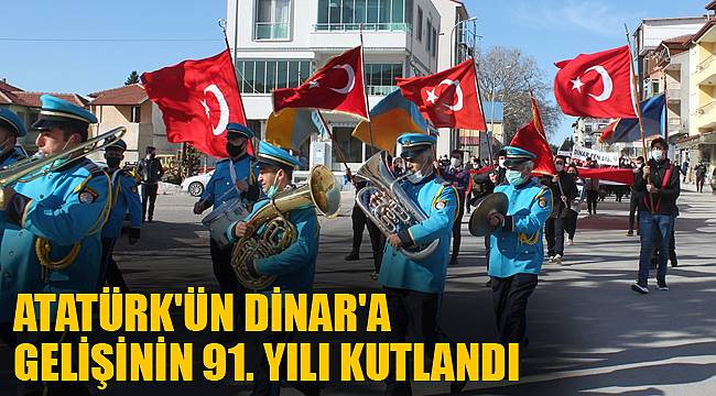 ATATÜRK'ÜN DİNAR'A GELİŞİNİN 91. YILI KUTLANDI
