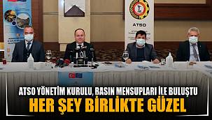 ATSO YÖNETİM KURULU, BASIN MENSUPLARI İLE BİR ARAYA GELDİ