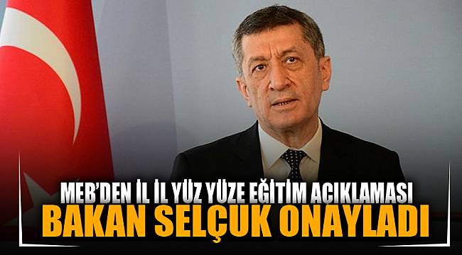 Bakan Selçuk onayladı: MEB'den il il yüz yüze eğitim açıklaması
