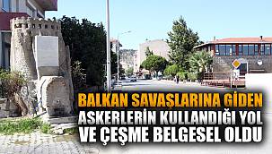 Balkan Savaşları'na giden askerlerin kullandığı yol ile çeşmenin belgeselini hazırladılar