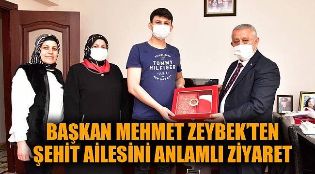 BAŞKAN ZEYBEK VE EŞİNDEN ŞEHİT AİLESİNE ANLAMLI ZİYARET