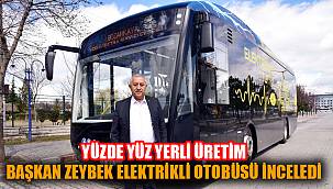 BAŞKAN ZEYBEK YÜZDE YÜZ YERLİ ELEKTRİKLİ OTOBÜSÜ TEST ETTİ       