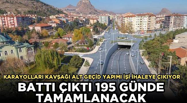 BATTI ÇIKTI 195 GÜNDE TAMAMLANACAK