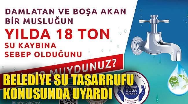 Belediye su tasarrufu konusunda uyardı
