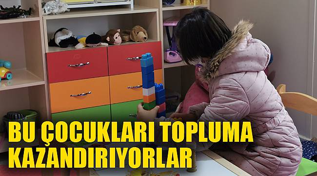 BU ÇOCUKLARI TOPLUMA KAZANDIRIYORLAR