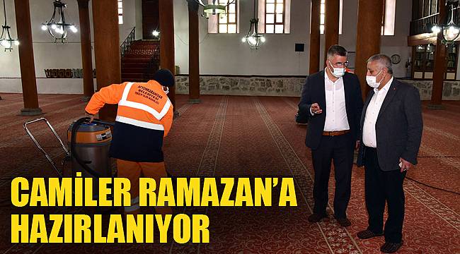 CAMİLER RAMAZAN’A HAZIRLANIYOR