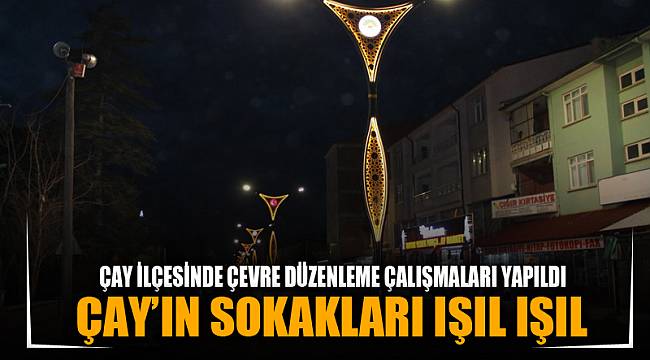 Çay ilçesi ışıl ışıl oldu