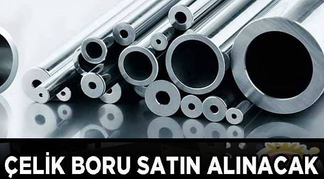 ÇELİK BORU SATIN ALINACAK
