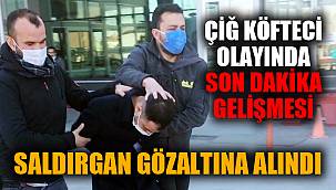 ÇİĞ KÖFTECİYİ DARP EDEN MÜŞTERİ GÖZALTINDA