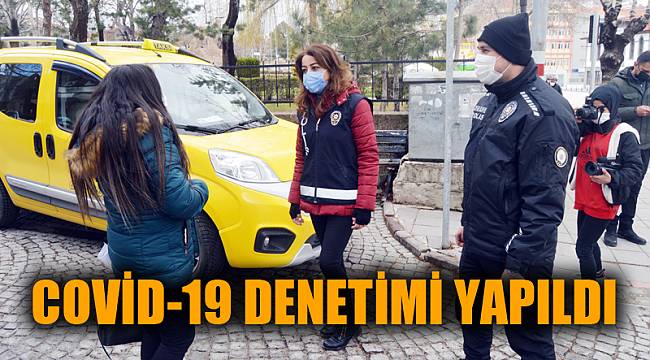 Covid-19 denetimi yapıldı