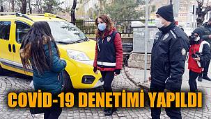 Covid-19 denetimi yapıldı