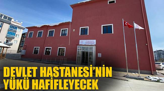 Devlet Hastanesi’nin yükü hafifleyecek