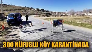 Dinar’da 300 nüfuslu köy korona karantinasına alındı 