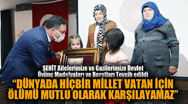 “DÜNYADA HİÇBİR MİLLET VATAN İÇİN ÖLÜMÜ MUTLU OLARAK KARŞILAYAMAZ”