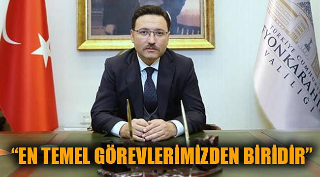 “EN TEMEL GÖREVLERİMİZDEN BİRİDİR”