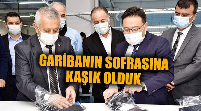 “GARİBANIN SOFRASINA KAŞIK OLDUK”