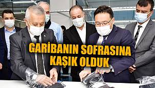 “GARİBANIN SOFRASINA KAŞIK OLDUK”