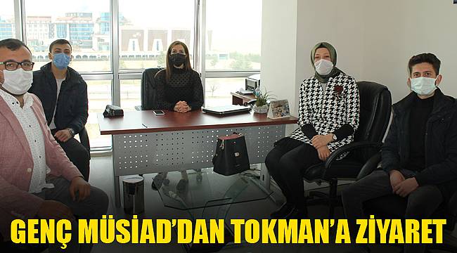 GENÇ MÜSİAD’DAN TOKMAN’A ZİYARET