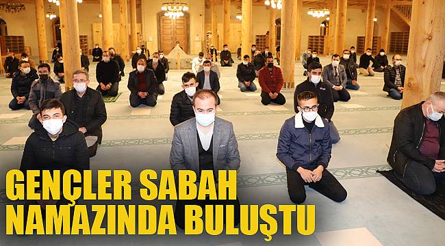 GENÇLER SABAH NAMAZINDA BULUŞTU