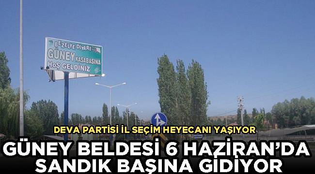 GÜNEY BELDESİ 6 HAZİRAN’DA SANDIK BAŞINA GİDİYOR