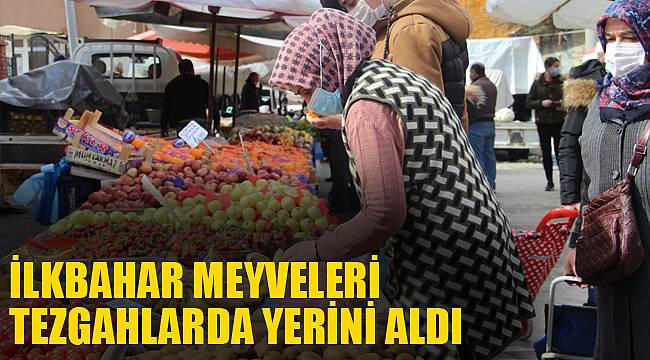 İlkbahar meyveleri tezgahlarda yerini aldı