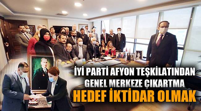 İYİ PARTİ AFYON TEŞKİLATINDAN GENEL MERKEZE ÇIKARTMA