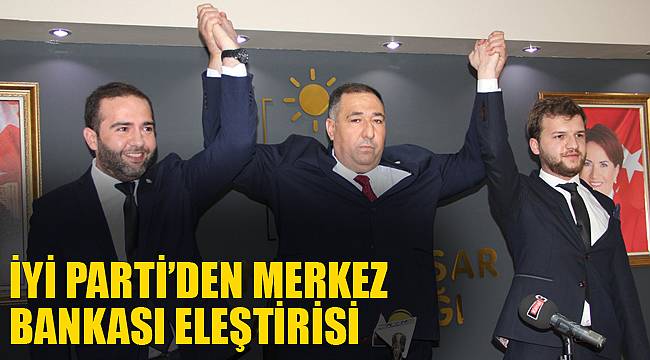 İYİ Parti’den Merkez Bankası eleştirisi