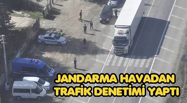 JANDARMA HAVADAN TRAFİK DENETİMİ YAPTI