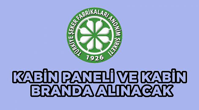 KABİN PANELİ VE KABİN BRANDA ALINACAK