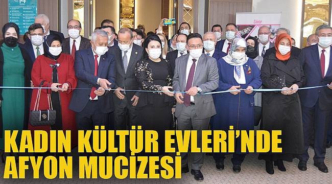 KADIN KÜLTÜR EVLERİ'NDE AFYON MUCİZESİ
