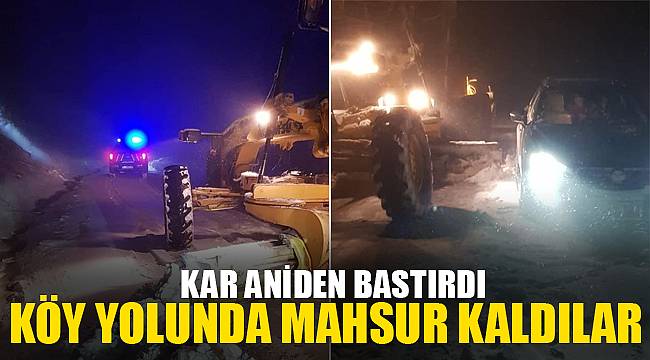 KAR ANİDEN BASTIRDI, MAHSUR KALDILAR