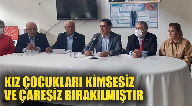 KIZ ÇOCUKLARI KİMSESİZ VE ÇARESİZ BIRAKILMIŞTIR