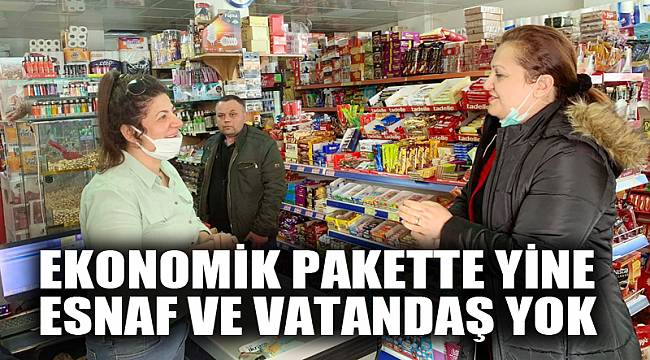 Köksal: “Ekonomik pakette yine esnaf ve vatandaş yok"