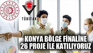 KONYA BÖLGE FİNALİNE 26 PROJE İLE KATILIYORUZ