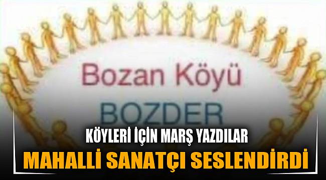 Köyleri için özel marş yazdılar 