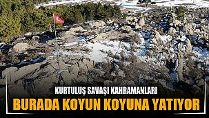 Kurtuluş Savaşı kahramanları koyun koyuna yatıyor