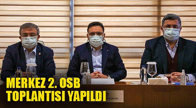 MERKEZ 2. OSB TOPLANTISI YAPILDI