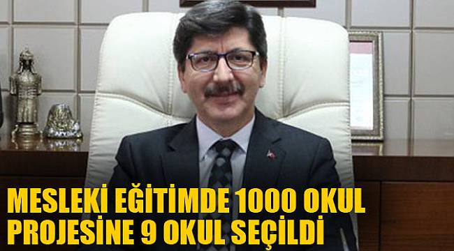 Mesleki Eğitimde 1000 Okul Projesine 9 okul seçildi