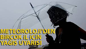 Meteoroloji'den birçok il için yağış uyarısı