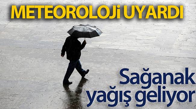 Meteorolojiden sağanak yağış uyarısı